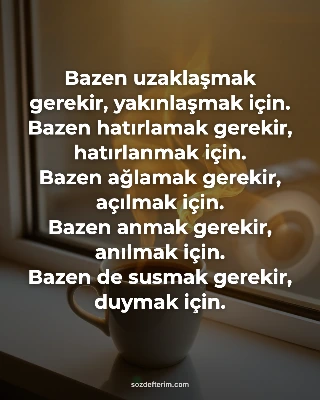 Bazen uzaklaşmak gerekir, yakınlaşmak için. Bazen hatırlamak gerekir, hatırlanmak için. Bazen…