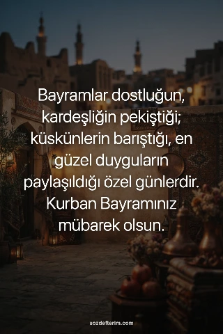 Bayramlar dostluğun, kardeşliğin pekiştiği; küskünlerin barıştığı, en güzel duyguların paylaşıldığı…