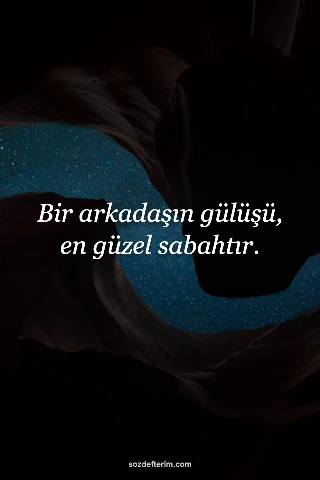 Bir arkadaşın gülüşü, en güzel sabahtır.