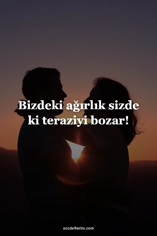 Bizdeki ağırlık sizde ki teraziyi bozar!