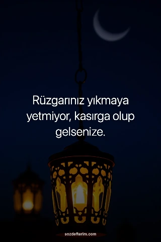 Rüzgarınız yıkmaya yetmiyor, kasırga olup gelsenize.